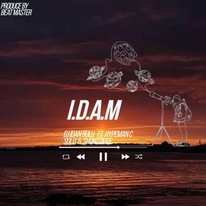 I.D.A.M (feat. Hyperman C Solo & Shonzzigee)