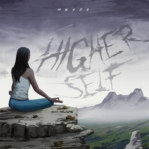 Higher Self (feat. Mkada)