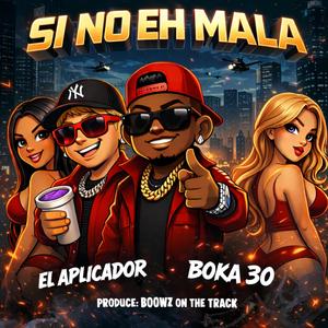 SI NO EH MALA (feat. BOKA30)