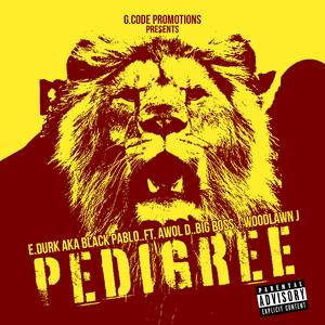 Pedigree (feat. Awol D, Big Boss & Woodlawn j)
