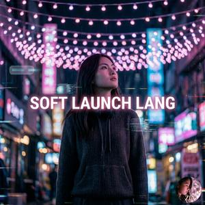 Soft Launch Lang
