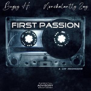 FIRST PASSION (feat. Bugsy H. & Nonchalantly Zay)