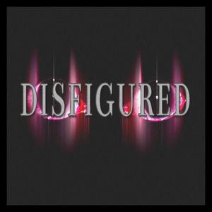 Disfigured