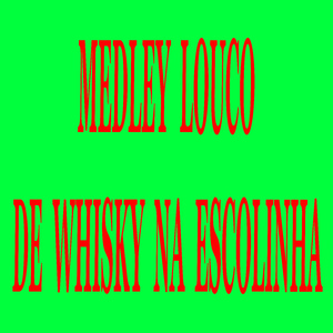 Medley Louco de Whisky na Escolinha