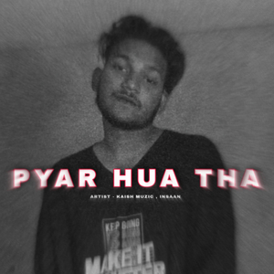 PYAR HUA THA