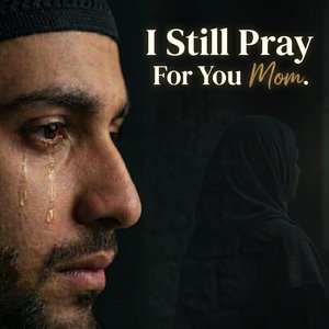 I Still Pray for You Mom