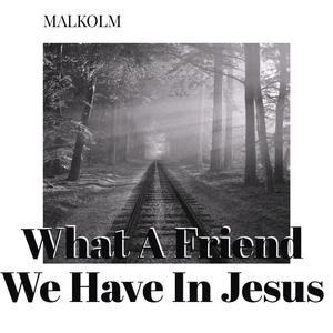What A Friend We Have In Jesus