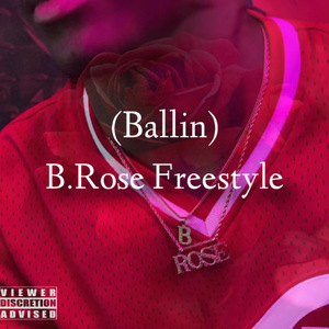 B.Rose Freestlye (Ballin)