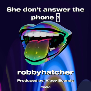 She don’t answer the phone