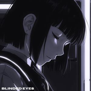 Blinded Eyes (Slowed)