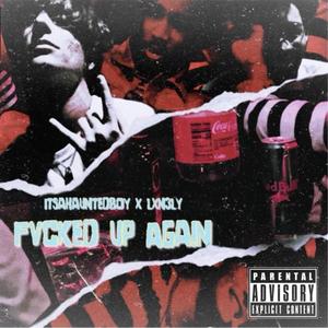 Fvcked Up Again (feat. LXN3LY)
