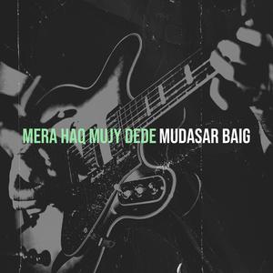 Mera Haq Mujy Dede
