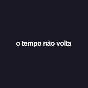 O Tempo Não Volta