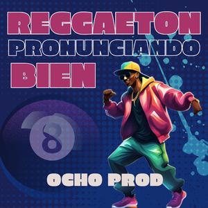 REGGAETON PRONUNCIANDO BIEN