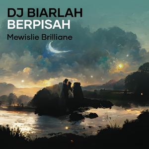 Dj Biarlah Berpisah