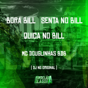 Bora Bill Senta no Bill, Quica no Bill