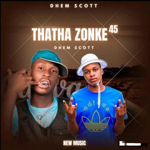 Thatha Zonke 45 (feat. DHEM SCOTT)
