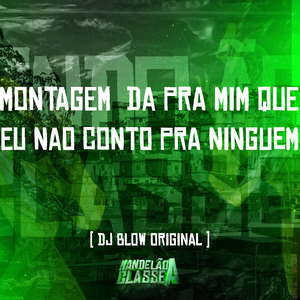 Montagem da pra Mim Que Eu Nao Conto pra Ninguem