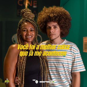 você foi a melhor coisa que ja me aconteceu