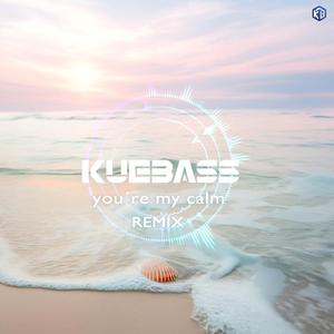 You´re my calm (Remix)