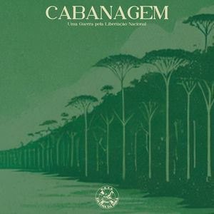 Cabanagem - Uma Guerra pela Libertação Nacional