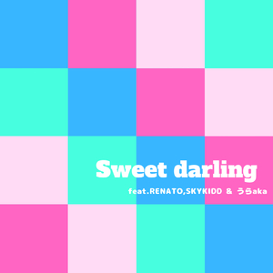 Sweet darling (feat. RENATO, SKYKIDD & うらaka)