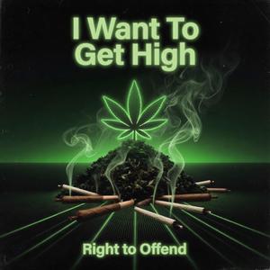 I Want To Get High