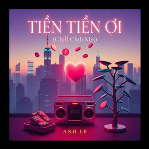 TIỀN TIỀN ƠI (Chill Club Mix)