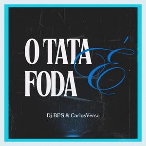 O Tata É Foda (feat. CarlosVerso)