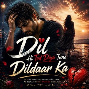 Dil Hi Tod Diya Tune Dildaar Ka