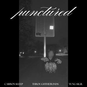 PUNCTURED (feat. Carbon $leep & yungsigil)