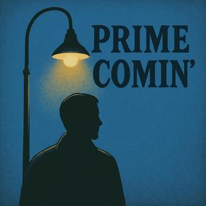 PRIME COMIN'