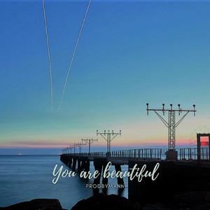 You are beautiful