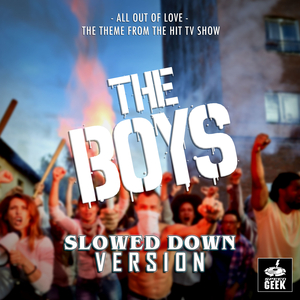 All Out Of Love (From "The Boys") (Slowed Down Version)