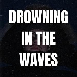 Drowning in the Waves