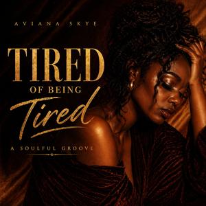 Tired of Being Tired