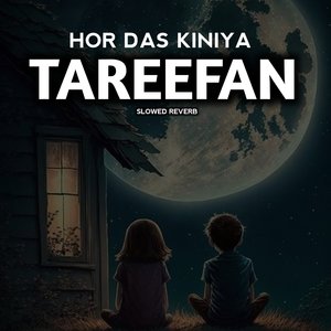 Hor Dass Kinniya Tareefan - Slowed Reverb