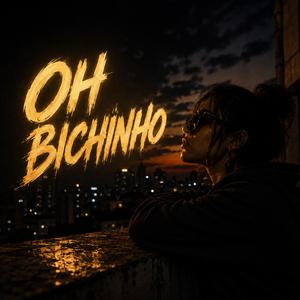 OH BICHINHO
