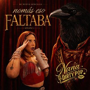 Nomás eso faltaba (feat. Nana Dirty Pop)