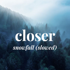 closer