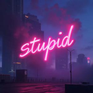 Stupid
