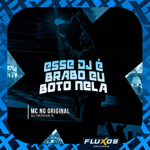 Esse Dj É Brabo - Eu Boto Nela