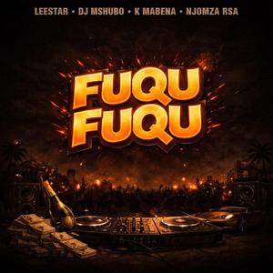 Fuqu Fuqu (feat. Dj Mshubo, K mabena & Njomza Rsa)