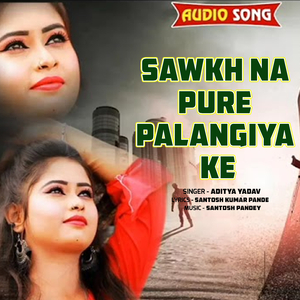 Sawkh Na Pure Palangiya Ke