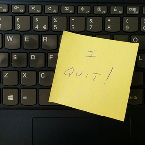 I quit
