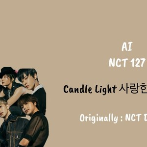 [AI COVER] NCT 127 - Candle Light 사랑한단 뜻이야