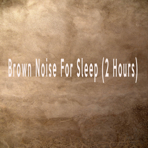 Brown Noise For Sleep (2 Hours)