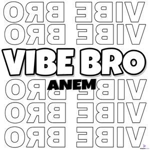 Vibe Bro