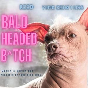 Bald Headed B***h (feat. Yung Reno Huss)