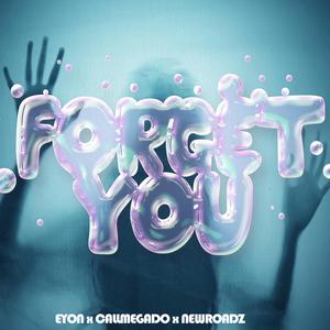 Forget You (feat. Eyon & New Roadz)